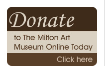 Donate to The Milton Art Museum Online Today - Click here!